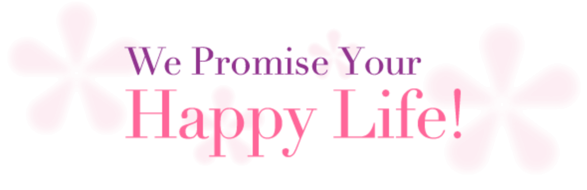 We Promise Your Happy Life!